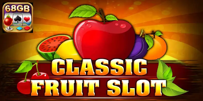 Classsic fruits 68 game bài thuộc TOP game nổ hũ đổi thưởng